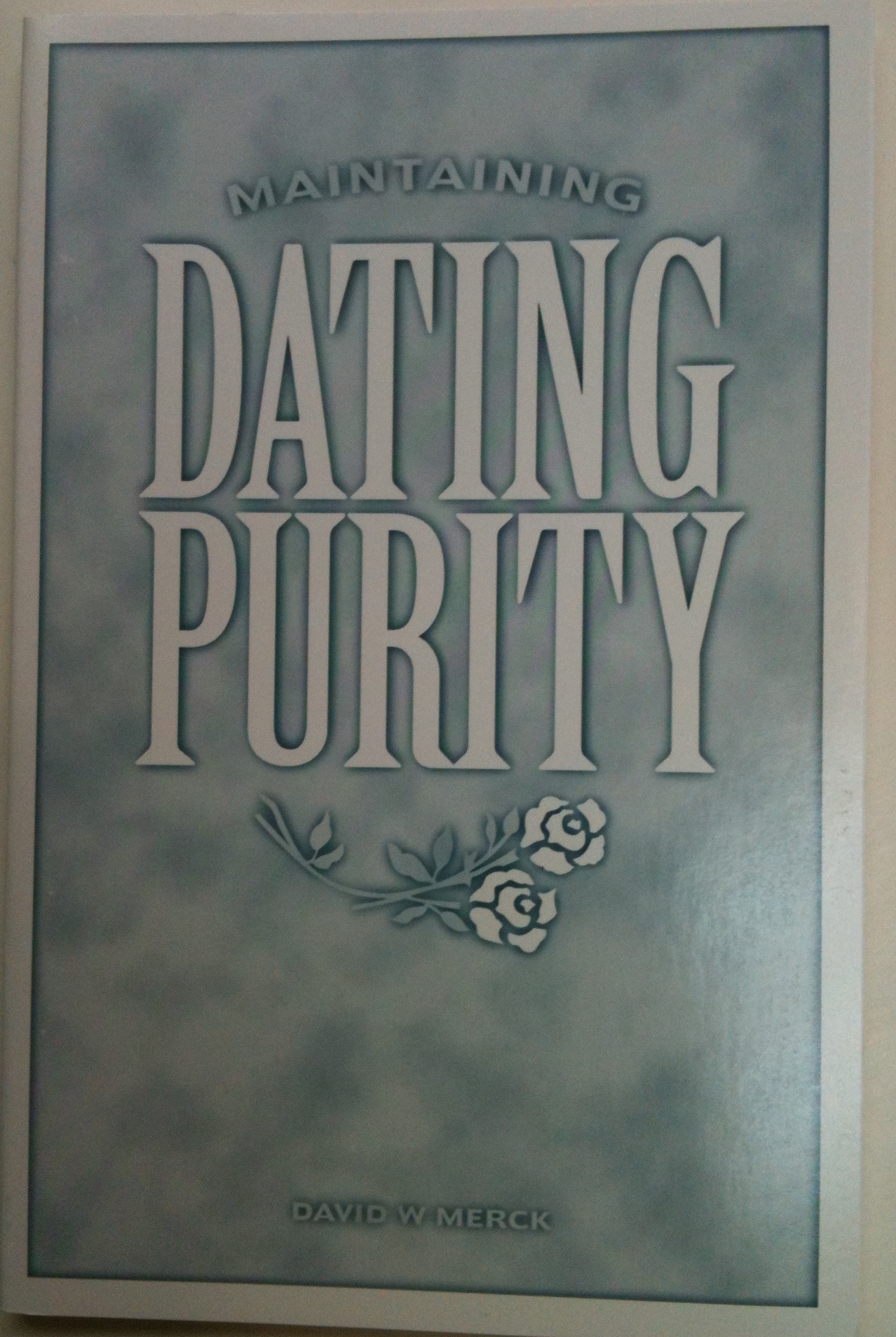 Maintaining dating purity David W. Merck